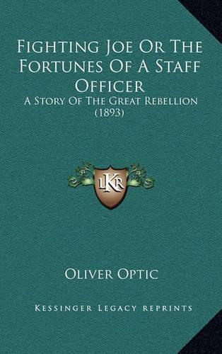 Fighting Joe Or The Fortunes Of A Staff Officer