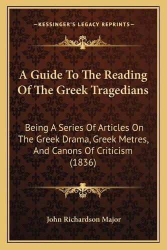 A Guide To The Reading Of The Greek Tragedians