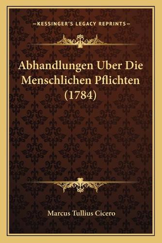 Abhandlungen Uber Die Menschlichen Pflichten (1784)