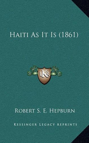 Haiti As It Is (1861)