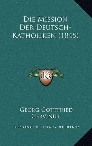 Die Mission Der Deutsch-Katholiken (1845)