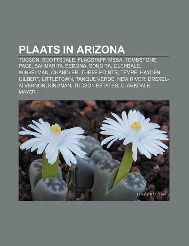 Plaats in Arizona: Tucson, Scottsdale, Flagstaff, Mesa, Tombstone, Page, Sahuarita, Sedona, Sonoita, Glendale, Winkelman, Chandler(Dutch)