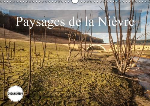 Paysages De La Nievre 2017: La Nievre, Le Vert Pays Des Eaux Vives(Calvendo Places)