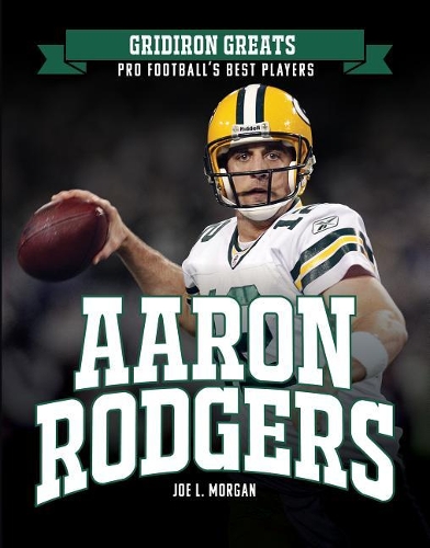 Aaron Rodgers: (Gridiron Greats: Pro Football's Best Players)