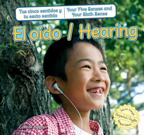 El Oído / Hearing: (Tus Cinco Sentidos Y Tu Sexto Sentido / Your Five Senses and Your Sixth Sense)