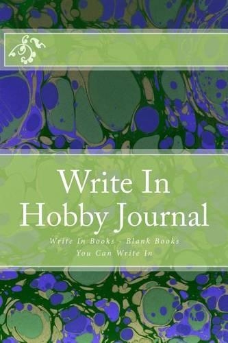 Write In Hobby Journal: Write In Books - Blank Books You Can Write In