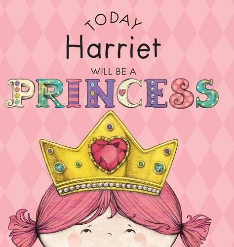 Today Harriet Will Be a Princess: (English)