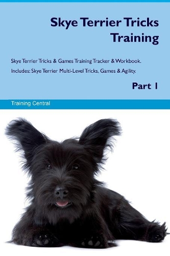 Skye Terrier Tricks Training Skye Terrier Tricks & Games Training Tracker & Workbook. Includes