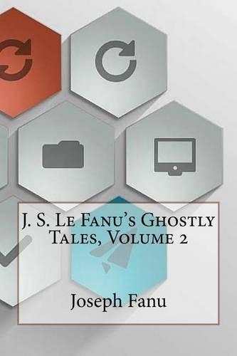 J. S. Le Fanu's Ghostly Tales, Volume 2