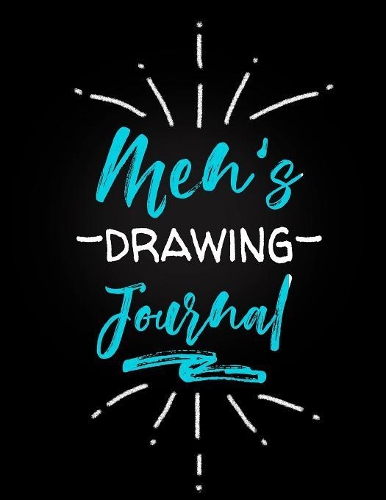 Men's Drawing Journal: Blank Doodle Draw Sketch Books