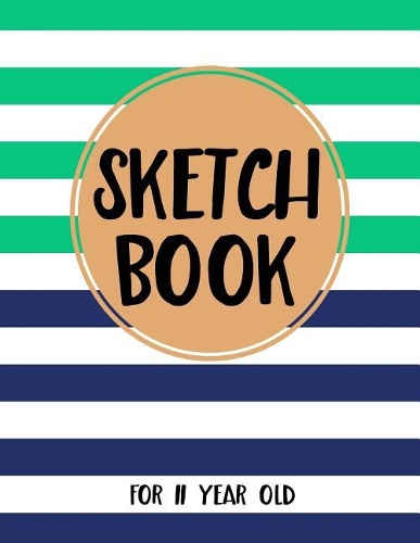 Sketch Book For 11 Year Old: Blank Doodle Draw Sketch Book