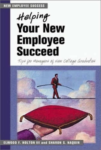 Helping Your New Employee Succeed - Tips for Managers of New College Graduates.