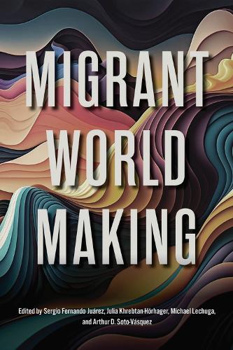 Migrant World Making