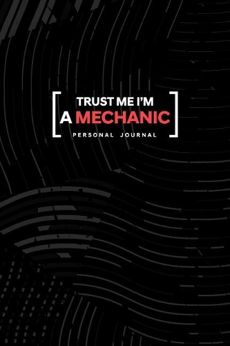 Trust Me I Am a Mechanic Personal Journal