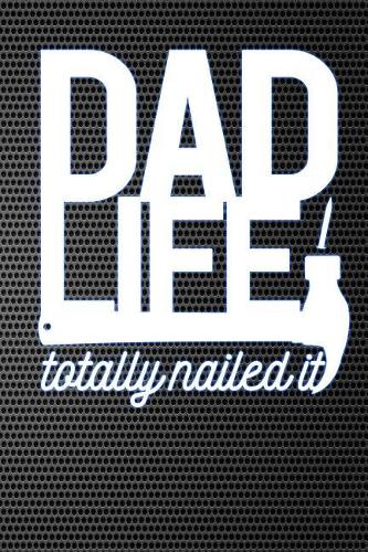 Dad Life Totally Nailed It