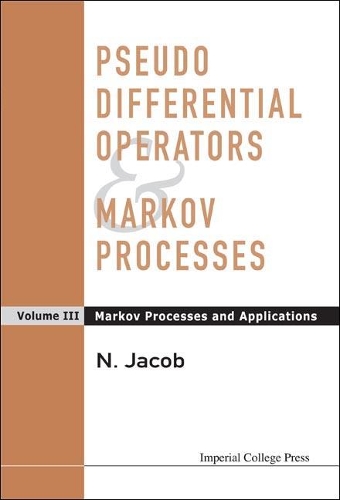 Pseudo Differential Operators And Markov Processes, Volume Iii: Markov Processes And Applications
