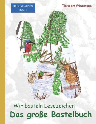 Das große Bastelbuch. Wir basteln Lesezeichen.