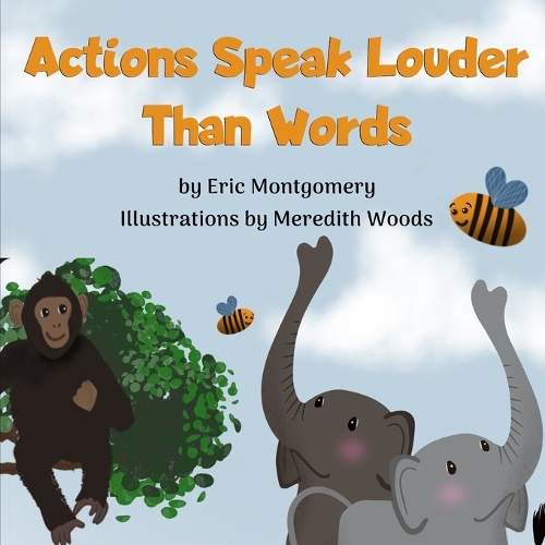 Actions Speak Louder Than Words