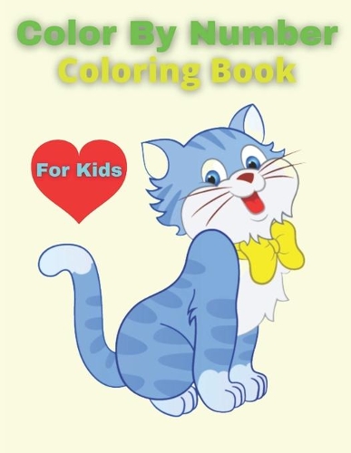 Color By Number Coloring Book For Kids: Dinosaur, Sea Life, Animals, Butterfly, and Much More!(Color By Number Book)