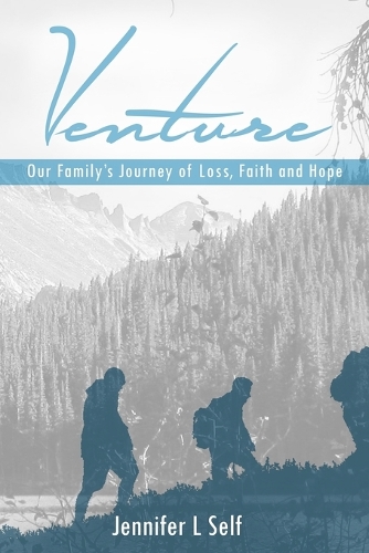 Venture: Our Family's Journey of Loss, Faith and Hope