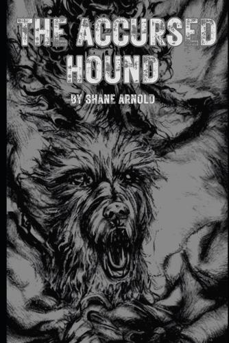 The Accursed Hound: A Tale of Unnatural hybrids
