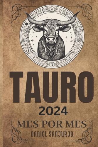 Tauro 2024: Horóscopo mensual Predicciones astrológicas detalladas para el año 2024(11 Viaje Celestial: Libros del Zodiaco)