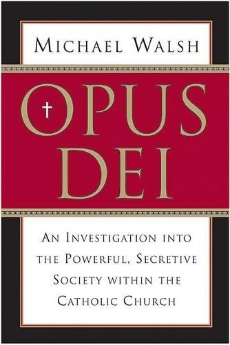 Opus Dei: An Investigation Into the Powerful, Secretive Society Within the Catholic Church(English)