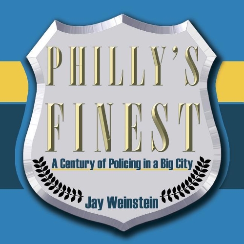 Philly's Finest: A Century of Policing a Big City