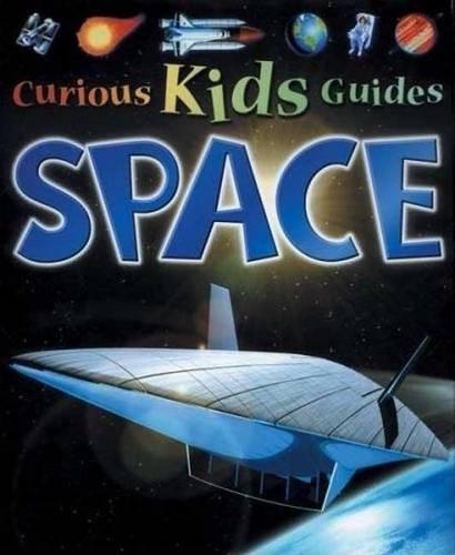 Space: (Curious Kids Guides)
