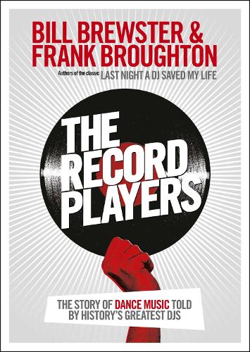 The Record Players: The story of dance music told by history’s greatest DJs