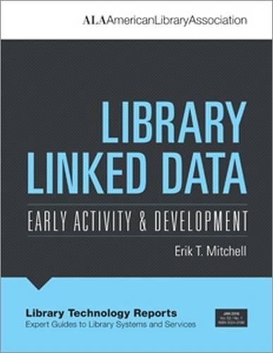 Library Linked Data: Early Activity and Development(Library Technology Reports)