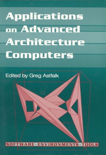 Applications on Advanced Architecture Computers: (3 Software, Environments and Tools)