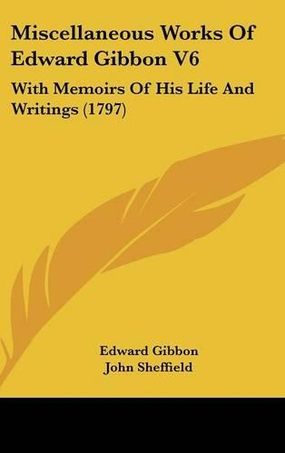 Miscellaneous Works of Edward Gibbon V6