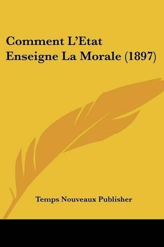 Comment L'Etat Enseigne La Morale (1897)