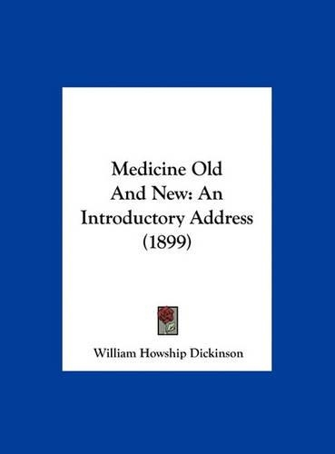 Medicine Old and New: An Introductory Address (1899)(English)