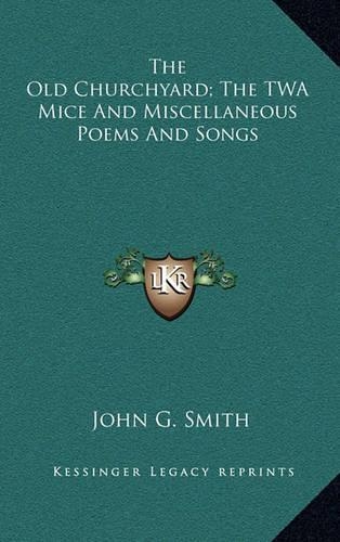The Old Churchyard; The TWA Mice and Miscellaneous Poems and Songs