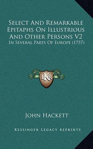 Select and Remarkable Epitaphs on Illustrious and Other Persons V2
