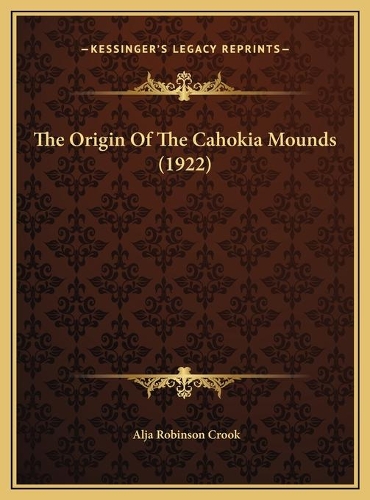 The Origin Of The Cahokia Mounds (1922)