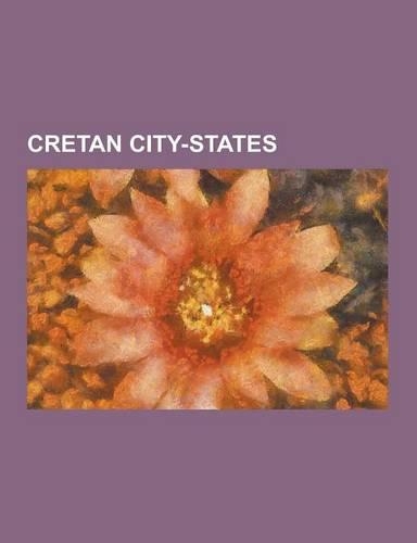 Cretan City-States: Apollonia (North Coast of Crete), Apollonia (South Coast of Crete), Aptera, Greece, Azoria, Chersonesos (Lyctus), Drer(English)