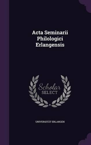 Acta Seminarii Philologici Erlangensis