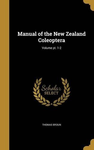 Manual of the New Zealand Coleoptera; Volume pt. 1-2