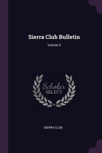 Sierra Club Bulletin; Volume 3