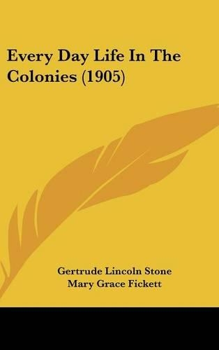 Every Day Life In The Colonies (1905)