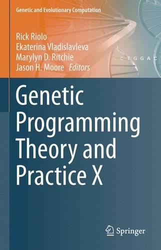 Genetic Programming Theory and Practice X: (Genetic and Evolutionary Computation)
