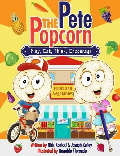Pete: Play, Eat, Think, Encourage: A Pete the Popcorn Story(English)