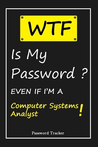 WTF! I Can't Remember EVEN IF I'M A Computer Systems Analyst