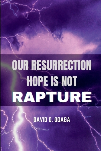 Our Resurrection Hope is Not Rapture