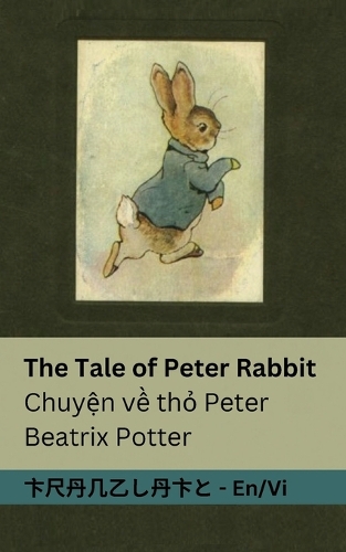 The Tale of Peter Rabbit / Chuyện về thỏ Peter: Tranzlaty English Ti?ng Vi?t(English Ti?ng Vi?t)