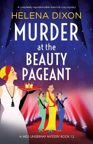 Murder at the Beauty Pageant: A completely unputdownable historical cozy mystery(12 A Miss Underhay Mystery)