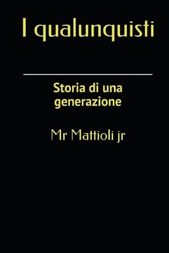 I qualunquisti: Storia di una generazione